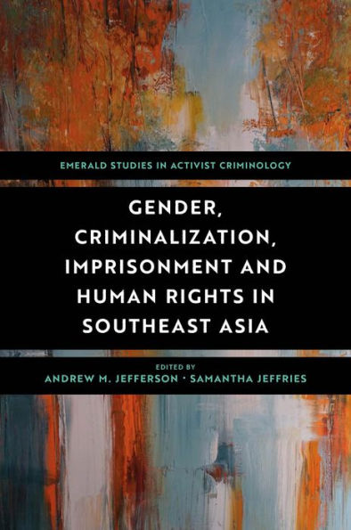 Gender, Criminalization, Imprisonment and Human Rights Southeast Asia