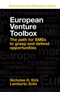 Title: European Venture Toolbox: The path for SMEs to grasp and defend opportunities, Author: Nicholas H. Kirk