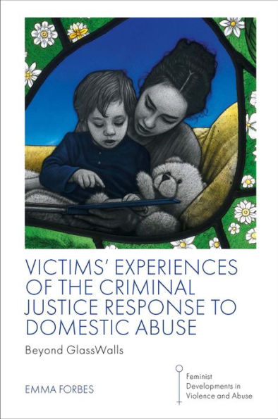 Victims' Experiences of The Criminal Justice Response to Domestic Abuse: Beyond GlassWalls