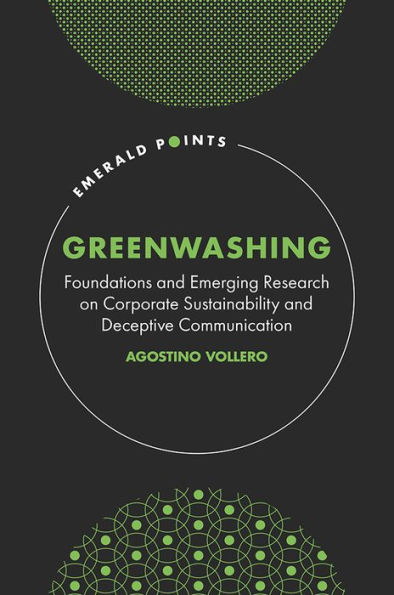 Greenwashing: Foundations and Emerging Research on Corporate Sustainability and Deceptive Communication