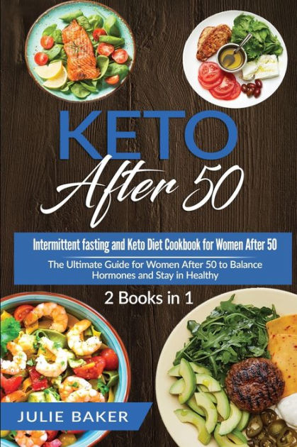 Keto After 50: 2 Books in 1: Intermittent Fasting and Keto Diet ...