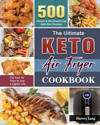 The Ultimate Keto Air Fryer Cookbook by Harvey Lang, Paperback | Barnes ...