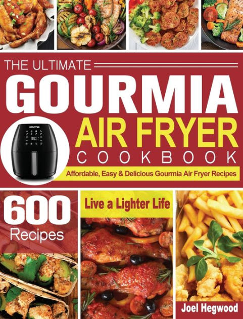 The Ultimate Gourmia Air Fryer Cookbook: 600 Affordable, Easy ...