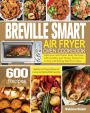 Breville Smart Air Fryer Oven Cookbook