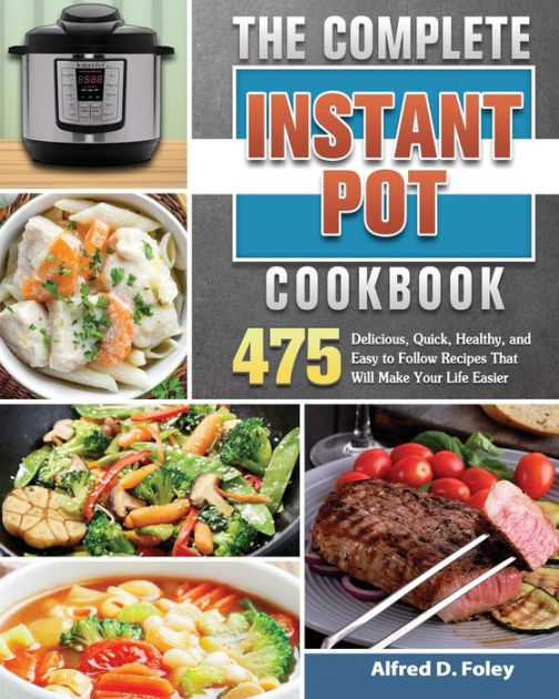 The Complete Instant Pot Cookbook by Alfred D. Foley, Paperback ...