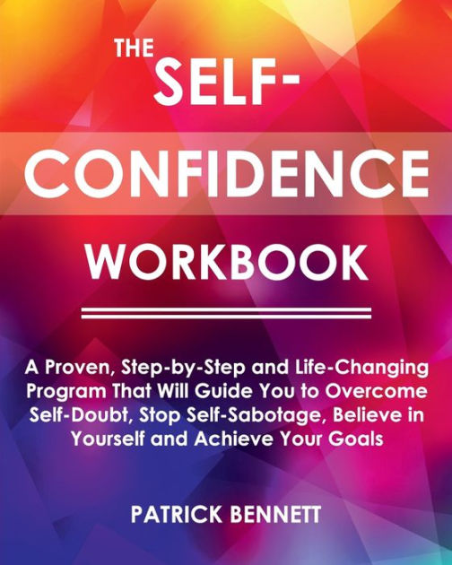 The Self-Confidence Workbook: A Proven, Step-by-Step and Life-Changing ...