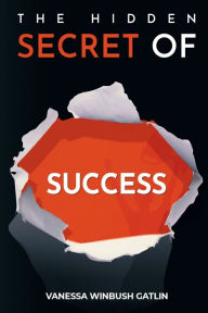 Title: The Hidden Secret of Success, Author: Vanessa Winbush Gatlin