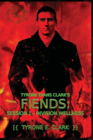 Title: Tyrone Evans Clark's Fiends: Session 1 - Invision Wellness:, Author: Tyrone Evans Clark