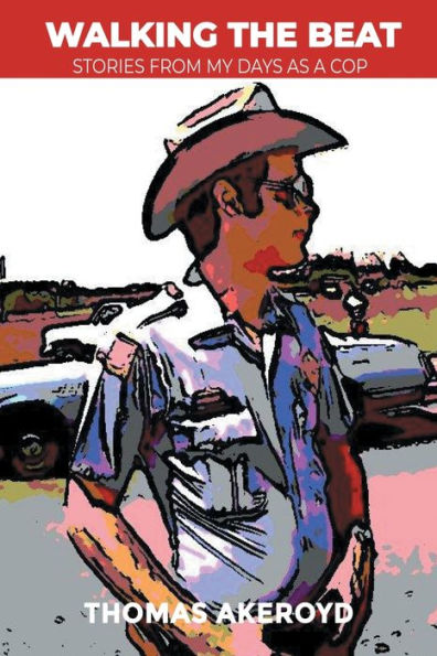 Walking the Beat: Stories from My Days as a Cop