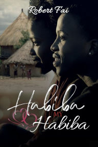 Title: Habiba, My Habiba, Author: Robert Fai