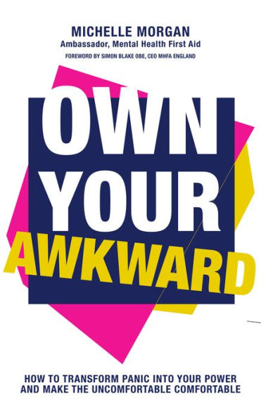 Own Your Awkward: How to Have Better and Braver Conversations About Mental Health