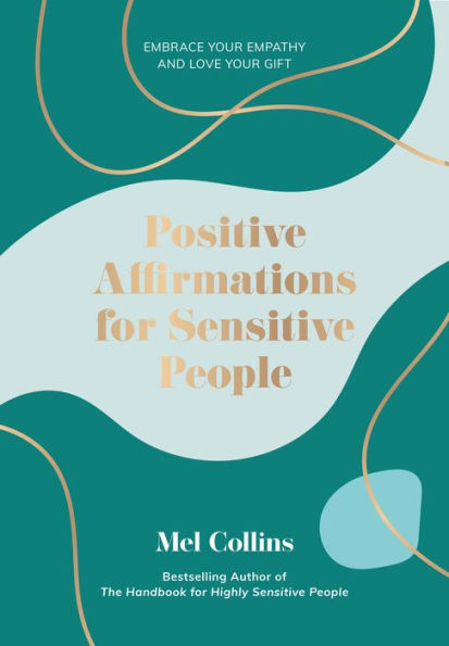 Positive Affirmations for Sensitive People: Embrace Your Empathy and Love Gift