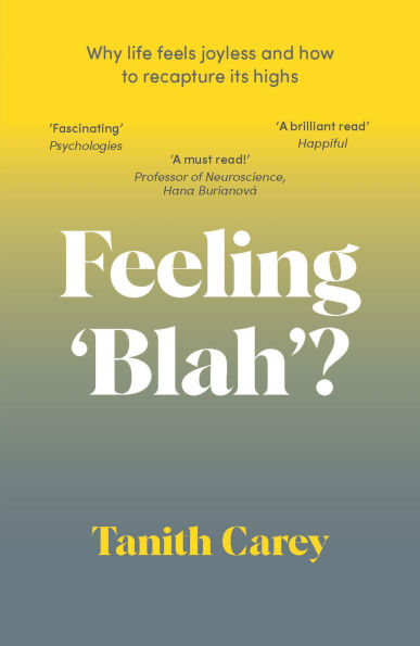 Feeling 'Blah'?: Why Life Feels Joyless and How to Recapture Its Highs