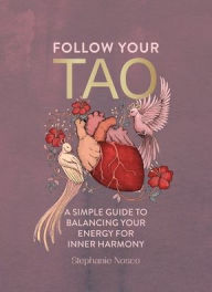 Download ebook free rapidshare Follow Your Tao: A Simple Guide to Balancing Your Energy for Inner Harmony 9781801293174 PDF RTF