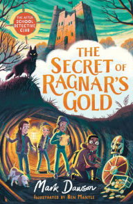 Online pdf book download The Secret of Ragnar's Gold: The After School Detective Club Book 2 by Mark Dawson, Ben Mantle 9781801300292 English version