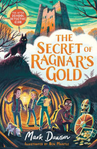 Free computer ebook downloads in pdf The Secret of Ragnar's Gold: The After School Detective Club Book 2 9781801300292 by Mark Dawson, Ben Mantle MOBI in English