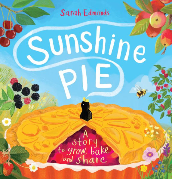 Sunshine Pie: A story to grow, bake and share