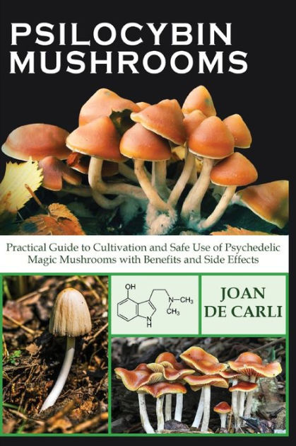 Psilocybin Mushrooms: Practical Guide to Cultivation and Safe Use of ...