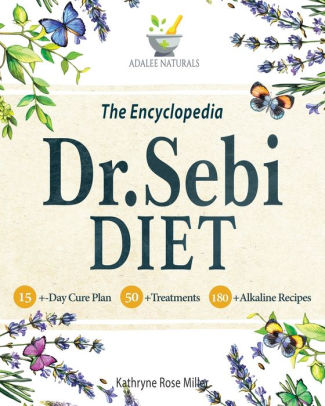 Dr Sebi Diet Encyclopedia By Kathryne Rose Miller Paperback Barnes Noble