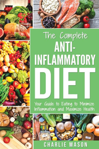 Anti Inflammatory Diet: The Complete 7 Day Anti Inflammatory Diet ...