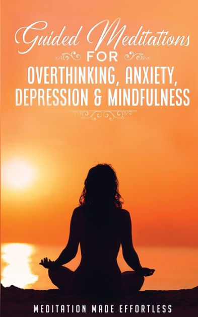 Guided Meditations for Overthinking, Anxiety, Depression& Mindfulness ...