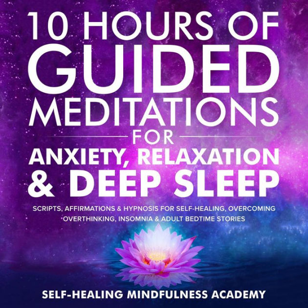 10 Hours Of Guided Meditations For Anxiety, Relaxation & Deep Sleep ...