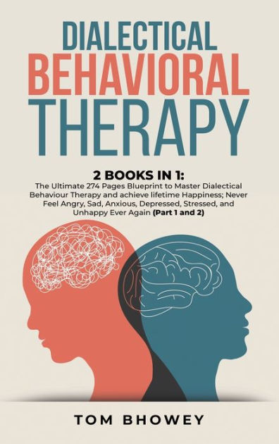 Dialectical Behaviour Therapy: 2 Books in 1: The Ultimate 274 Pages ...