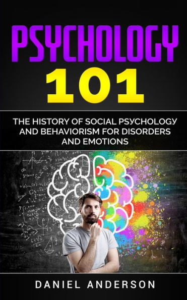 Psychology 101: The History оf Social Pѕусhоlоgу and Behaviorism for Disorders and Emotions