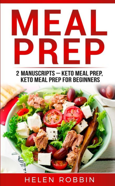 Meal Prep: 2 Manuscripts - Keto Meal Prep, Keto Meal Prep for Beginners