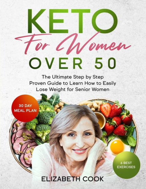 KETO FOR WOMEN OVER 50: The Ultimate Step by Step Proven Guide to Learn ...