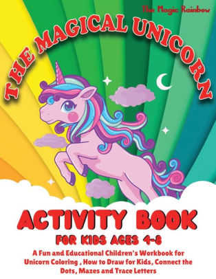 the magical unicorn activity book for kids ages 4 8 a fun and