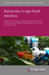 Title: Advances in agri-food robotics, Author: Eldert van Henten