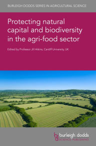 Title: Protecting natural capital and biodiversity in the agri-food sector, Author: Jill Atkins