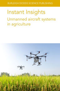 Title: Instant Insights: Unmanned aircraft systems in agriculture, Author: Various authors