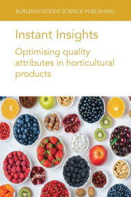 Title: Instant Insights: Optimising quality attributes in horticultural products, Author: M. Causse