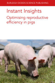 Title: Instant Insights: Optimising reproductive efficiency in pigs, Author: Glen Almond