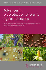 Title: Advances in bioprotection of plants against diseases, Author: Shashi Sharma