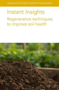 Title: Instant Insights: Regenerative techniques to improve soil health, Author: April Leytem