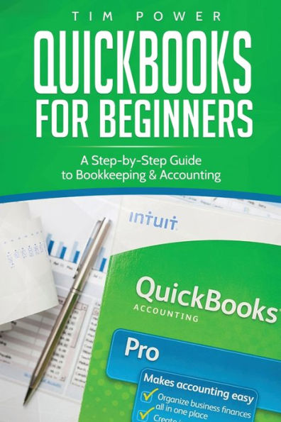 QuickBooks for Beginners: A Step-by-Step Guide to Bookkeeping & Accounting