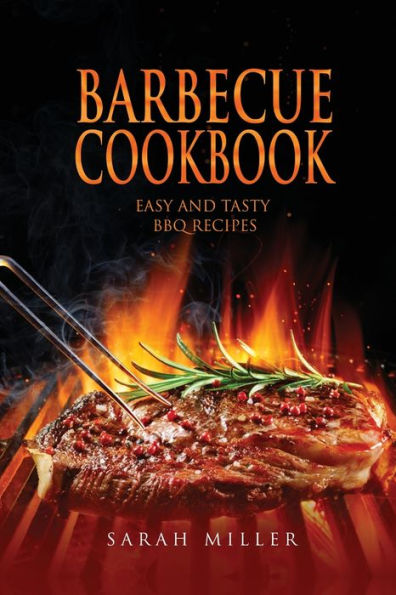 Barbecue Cookbook: Easy and Tasty BBQ Recipes