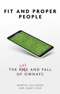 Title: Fit and Proper Persons: The Lies and Fall of Owna FC, Author: Martin Calladine