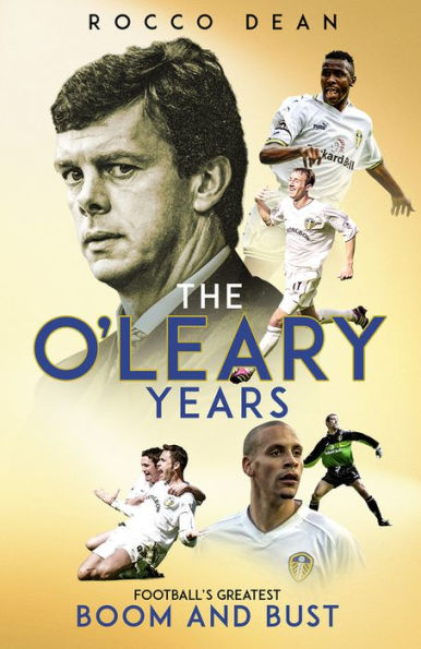 The O'Leary Years: Football's Greatest Boom and Bust