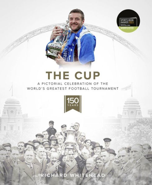 The Cup: (Shortlisted for the Sunday Times Sports Book Awards 2023)