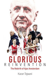 Title: Velvet Revolution: The Rebirth of Ajax Amsterdam, Author: Karan Tejwani