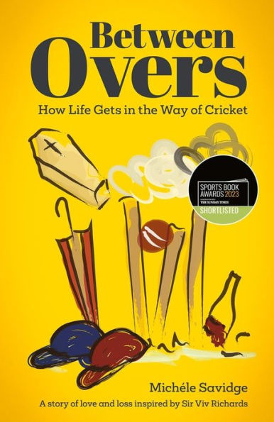 Between Overs: (Shortlisted for the Sunday Times Sports Book Awards 2023)