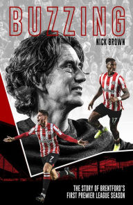 Title: Buzzing: The Story of Brentford's First Premier League Season, Author: Nick Brown