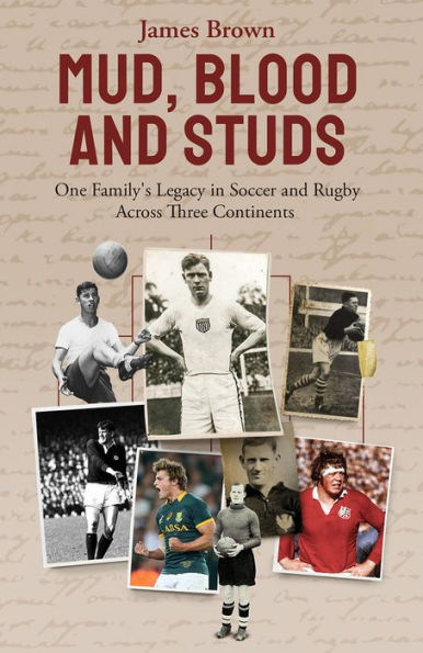 Mud, Blood, and Studs: James Brown and His Family's Legacy in Soccer and Rugby Across Three Continents