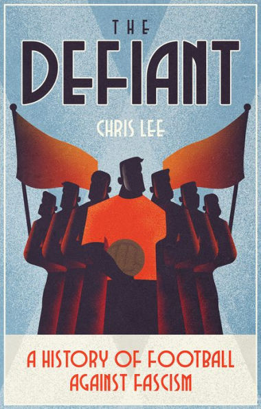 The Defiant: A History of Football Against Fascism