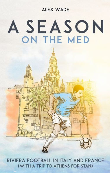 A Season on the Med: Football Where Sun Always Shines