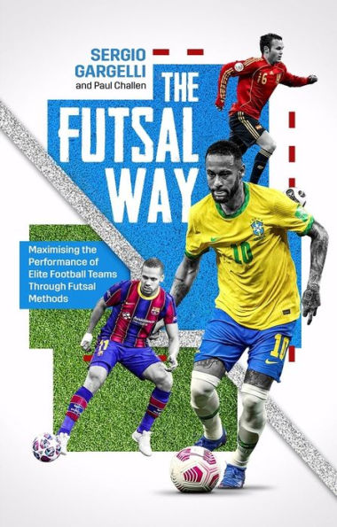 the Futsal Way: Maximising Performance of Elite Football Teams Through Methods